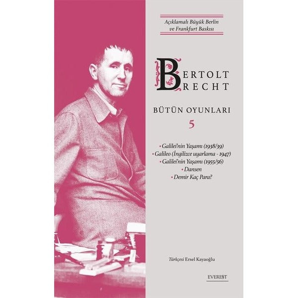 Bertolt Brecht Bütün Oyunları 5 - Açıklamalı Büyük Berlin ve Frankfurt Baskısı | Everest Yayınları (Ciltli)