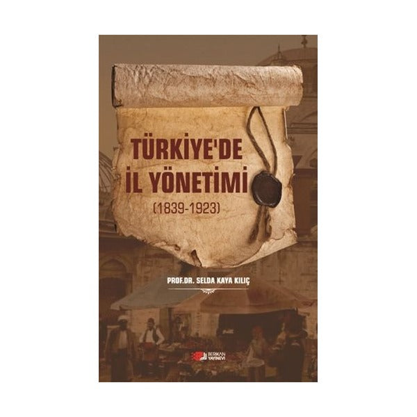 Türkiye'de İl Yönetimi 1839-1923 | Berikan Yayınevi (Ciltsiz)