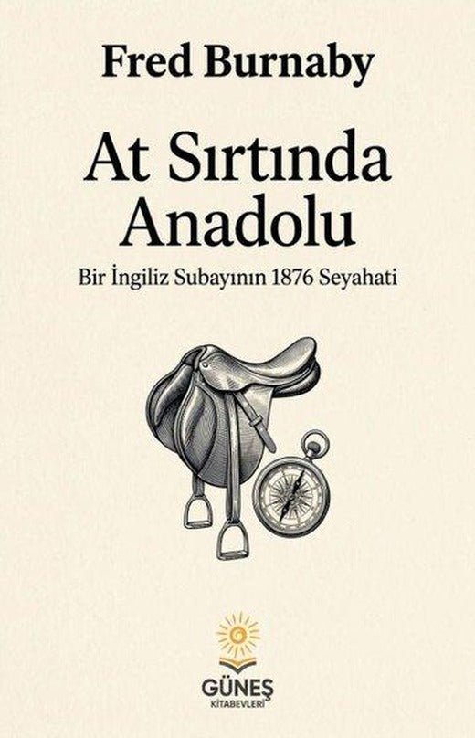 At Sırtında Anadolu - Bir İngiliz Subayının 1876 Seyahati | Güneş Kitabevleri (İnce Kapak)