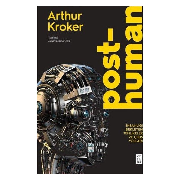 Posthuman - İnsanlığı Bekleyen Tehlikeler ve Çıkış Yolları | Ketebe (İnce Kapak)