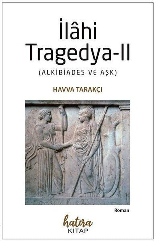 İlahi Tragedya 2 - Alkibiades ve Aşk | Hatıra Kitap (İnce Kapak)