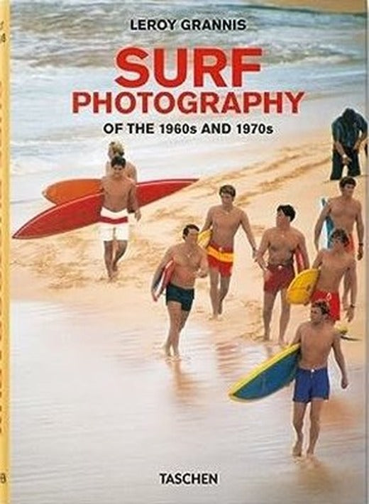 LeRoy Grannis. Surf Photography of the 1960s and 1970s | Taschen