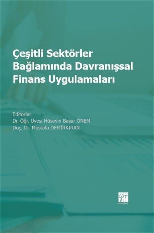 Çeşitli Sektörler Bağlamında Davranışsal Finans Uygulamaları | Gazi Kitabevi (Ciltsiz)