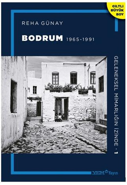 Geleneksel Mimarlığın İzinde 1: Bodrum 1965-1991