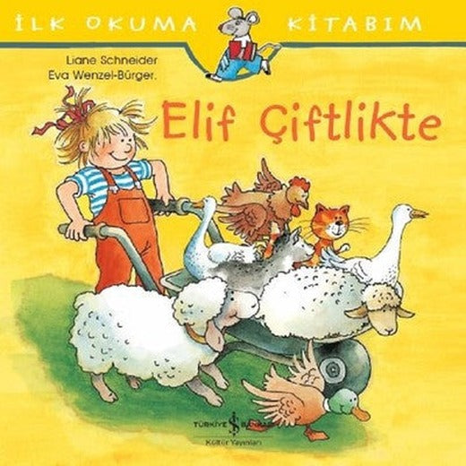 Elif Çiftlikte-İlk Okuma Kitabım | İş Bankası Kültür Yayınları