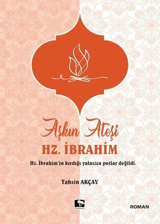 Aşkın Ateşi Hz. İbrahim | Çınaraltı Yayınları