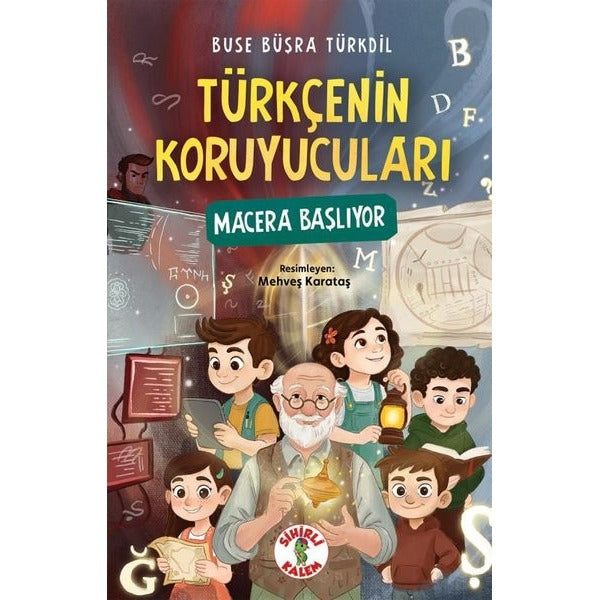 Türkçenin Koruyucuları - Macera Başlıyor | Sihirli Kalem (İnce Kapak)