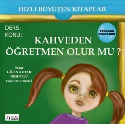 Kahveden Öğretmen Olur mu? Hızlı Büyüyen Kitaplar | Sevimli Akademi Yayınları