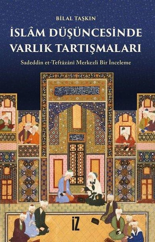 İslam Düşüncesinde Varlık Tartışmaları | İz Yayıncılık (İnce Kapak)