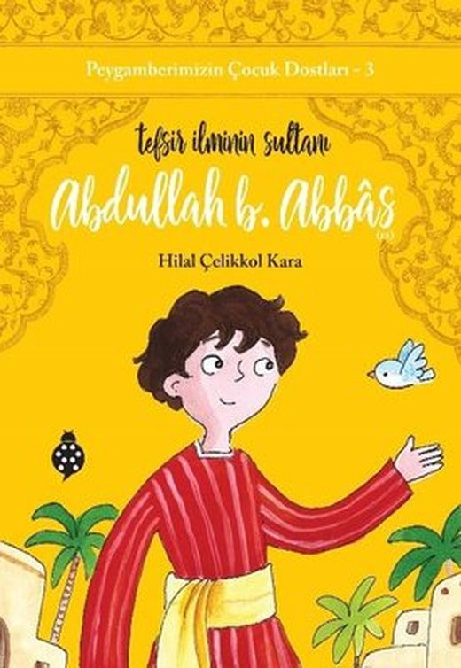 Abdullah B. Abbas: Tefsir İlminin Sultanı - Peygamberimizin Çocuk Dostları 3 | Uğurböceği