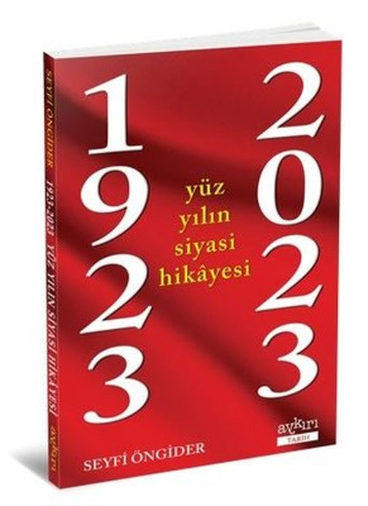 1923 - 2023 Yüz Yılın Siyasi Hikayesi | Aykırı Yayınları