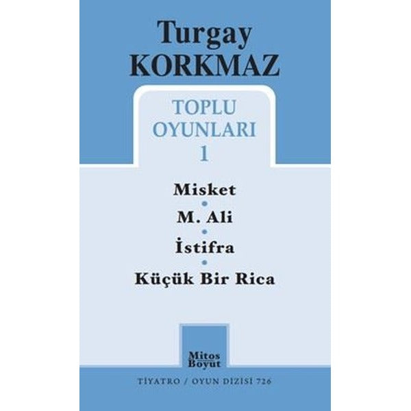 Turgay Korkmaz Toplu Oyunları 1 - Misket - M. Ali - İstifra - Küçük Bir Rica | Mitos Boyut Yayınları (İnce Kapak)