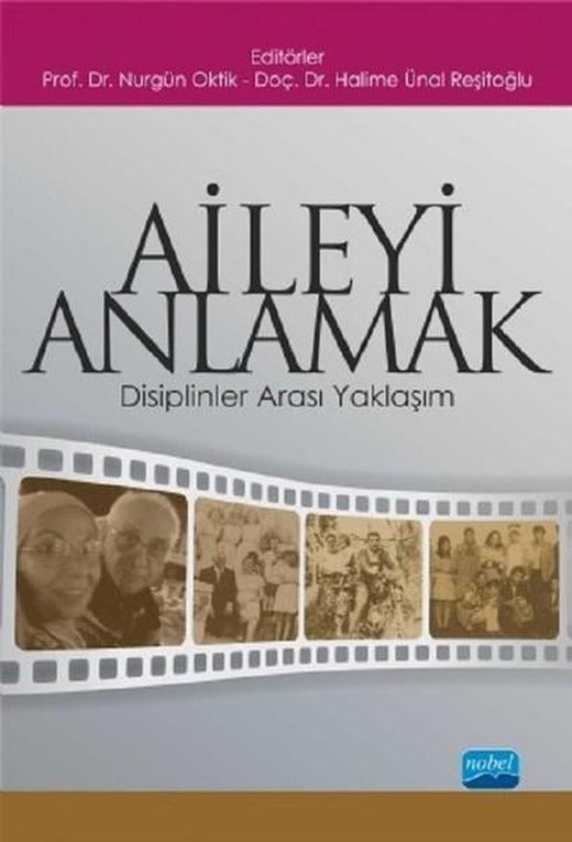 Aileyi Anlamak-Disiplinker Arası Yaklaşım | Nobel Akademik Yayıncılık (İnce Kapak)