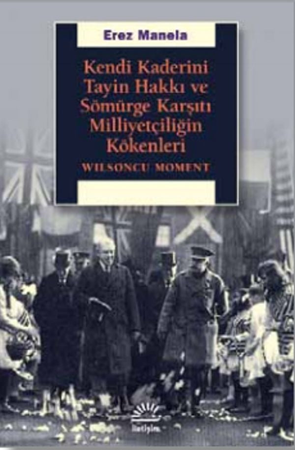 Kendi Kaderini Tayin Hakkı ve Sömürge Karşıtı Milliyetçiliğin Kökenleri | İletişim Yayınları