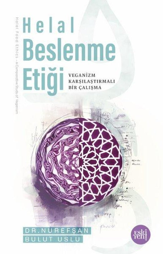 Helal Beslenme Etiği - Veganizm Karşılaştırmalı Bir Çalışma | Eskiyeni Yayınları (İnce Kapak)