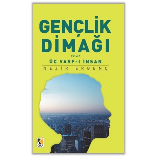 Gençlik Dimağı veya Üç Vasf-ı İnsan | Çıra Yayınları (Ciltsiz)