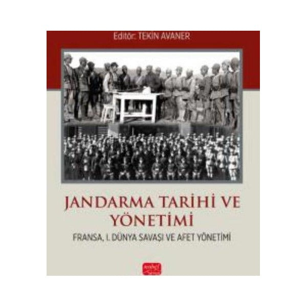 Jandarma Tarihi ve Yönetimi - Fransa 1. Dünya Savaşı ve Afet Yönetimi | Nobel Bilimsel Eserler (İnce Kapak)