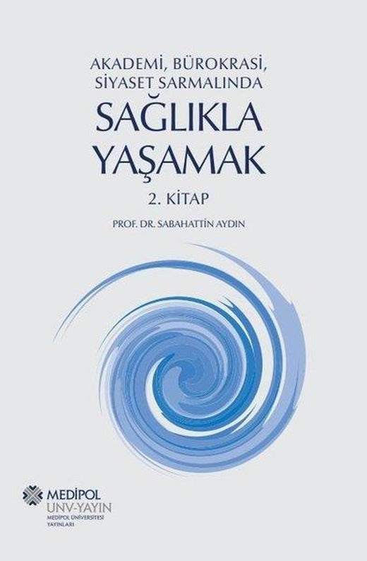 Sağlıkla Yaşamak 2.Kitap - Akademi Bürokrasi Siyaset Sarmalında