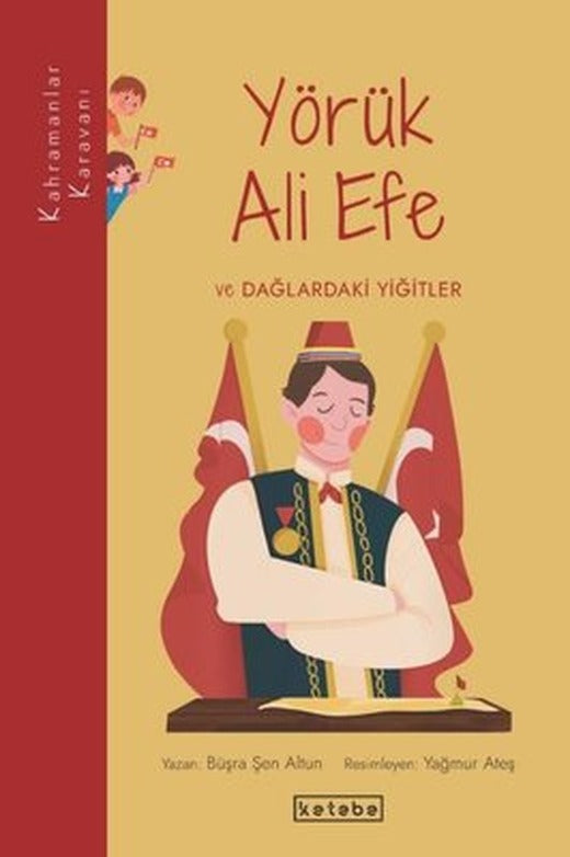 Yörük Ali Efe ve Dağlardaki Yiğitler - Kahramanlar Karavanı | Ketebe Yayınları
