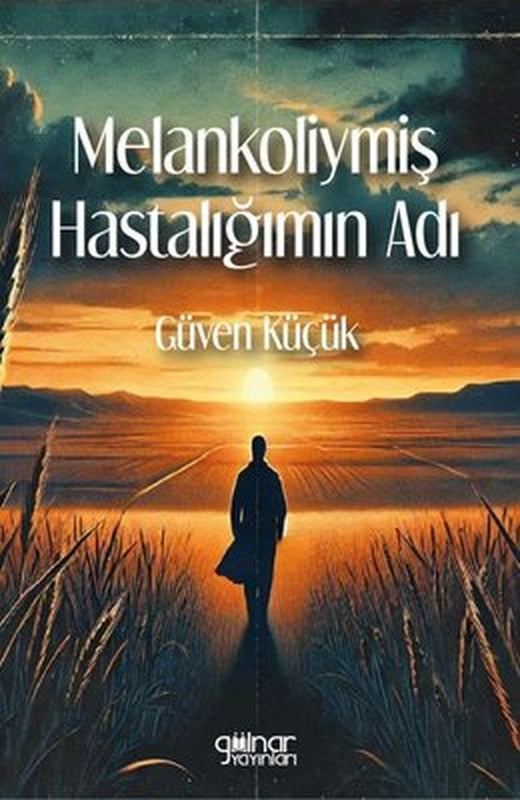 Melankoliymiş Hastalığımın Adı | Gülnar Yayınları (İnce Kapak)