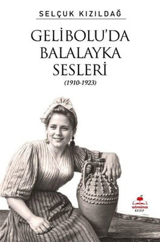 Gelibolu'da Balalayka Sesleri (1910 - 1923) | Almina Kitap (İnce Kapak)