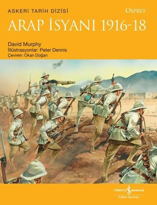 Arap İsyanı 1916-18 - Osprey Askeri Tarih Dizisi | İş Bankası Kültür Yayınları