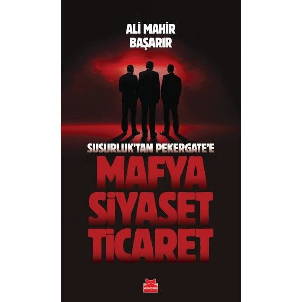 Susurluk'tan Pekergate'e Mafya Siyaset Ticaret | Kırmızı Kedi (İnce Kapak)