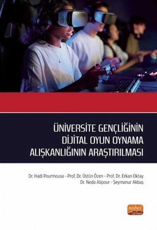 Üniversite Gençliğinin Dijital Oyun Oynama Alışkanlığının Araştırılması | Nobel Bilimsel Eserler (İnce Kapak)