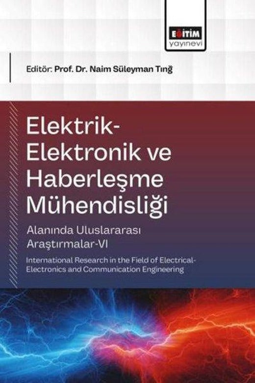 Elektrik - Elektronik ve Haberleşme Mühendisliği Alanında Uluslararası Araştırmalar 6 | Eğitim Yayınevi (İnce Kapak)