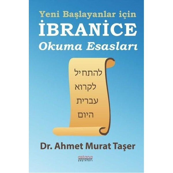 Yeni Başlayanlar İçin İbranice Okuma Esasları | Astana Yayınları (İnce Kapak)