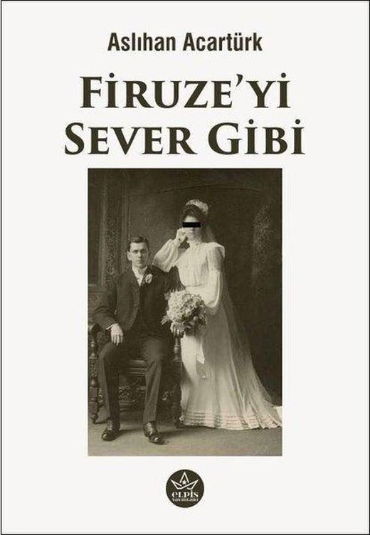 Firuze'yi Sever Gibi | Elpis Yayınları (İnce Kapak)