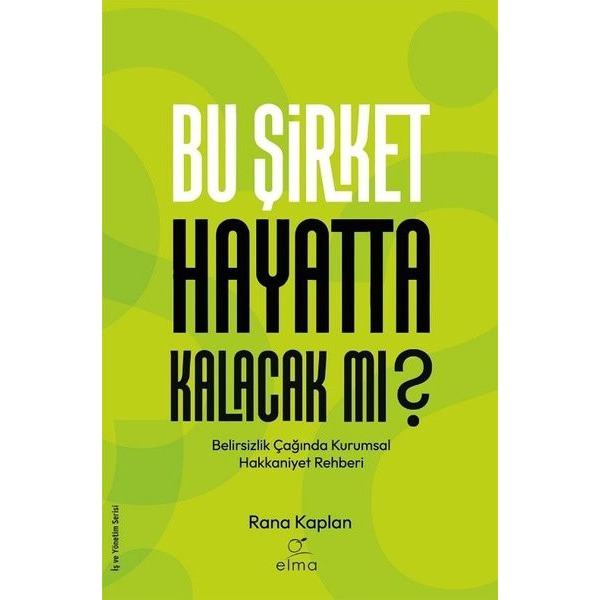 Bu Şirket Hayatta Kalacak mı? Belirsizlik Çağında Kurumsal Hakkaniyet Rehberi | Elma Yayınevi (İnce Kapak)