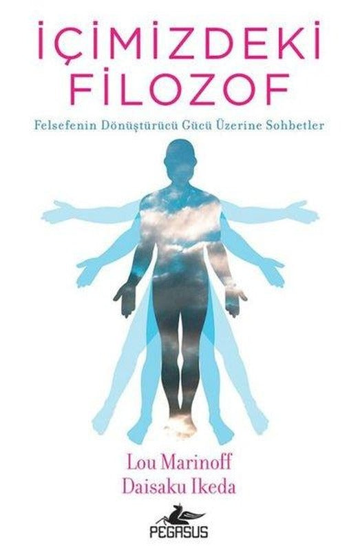 İçimizdeki Filozof: Felsefenin Dönüştürücü Gücü Üzerine Sohbetler | Pegasus (İnce Kapak)