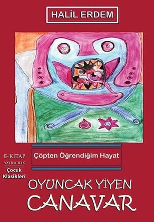 Oyuncak Yiyen Canavar - Çöpten Öğrendiğim Hayat | E Kitap Yayıncılık (İnce Kapak)