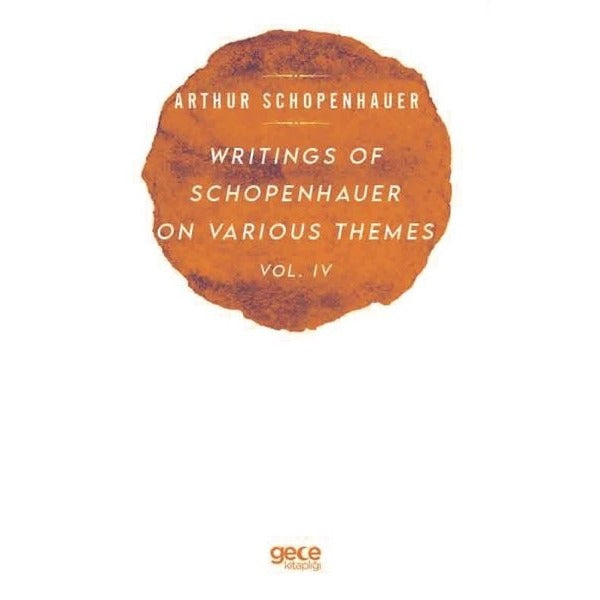 Writings of Schopenhauer of Various Themes Vol - 4 | Gece Kitaplığı