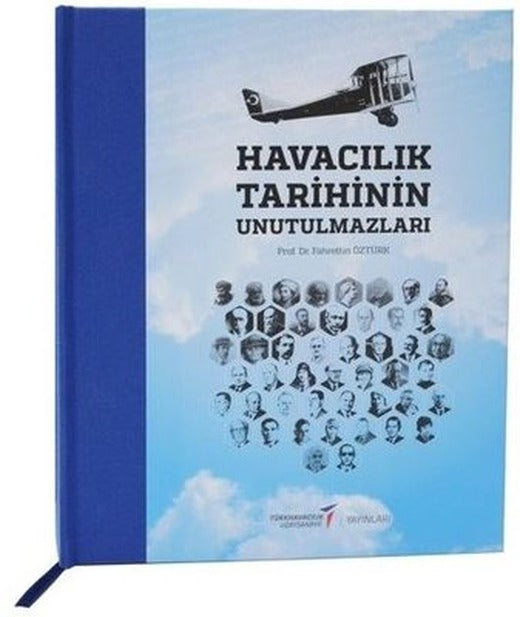 Havacılık Tarihinin Unutulmazları | Türk Havacılık Uzay Sanayi Yayınlar