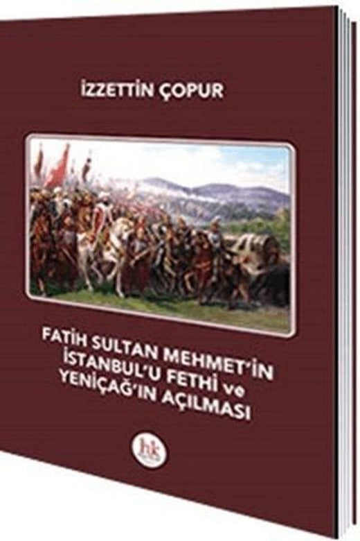Fatih Sultan Mehmet'in İstanbul'u Fethi ve Yeniçağ'ın Açılması