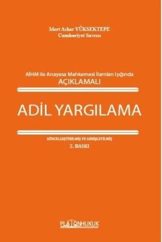 Avrupa İnsan Hakları Mahkemesi İle Anayasa Mahkemesi İlamları Işığında Açıklamalı Adil Yargılama