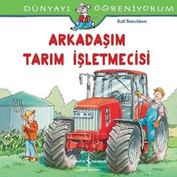 Dünyayı Öğreniyorum-Arkadaşım Tarım İşletmecisi | İş Bankası Kültür Yayınları - Çocuk - Okul Öncesi (İnce Kapak)  - Resim 1