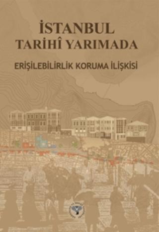 İstanbul Tarihi Yarımada Erişebilirlik Koruma İlişkisi | Arkeoloji ve Sanat Yayınları (Ciltsiz)  - Resim 1