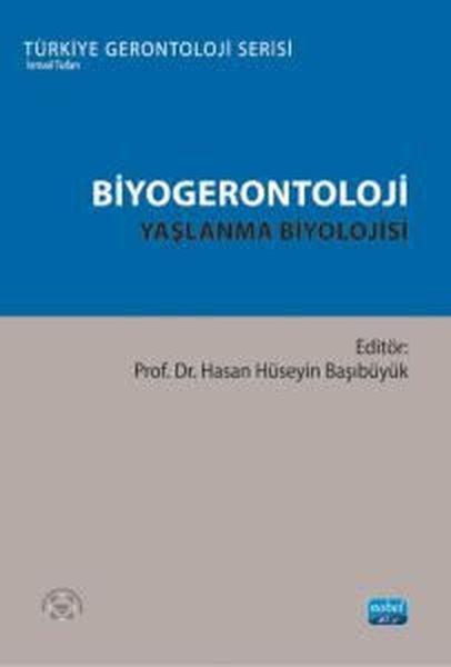 Biyogerontoloji: Yaşlanma Biyolojisi - Türkiye Gerontoloji Serisi | Nobel Akademik Yayıncılık (İnce Kapak)  - Resim 1