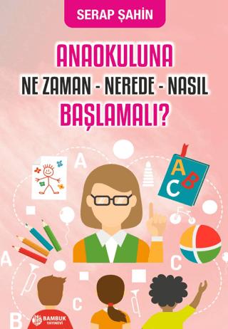 Anaokuluna Ne Zaman - Nerede - Nasıl Başlamalı?
