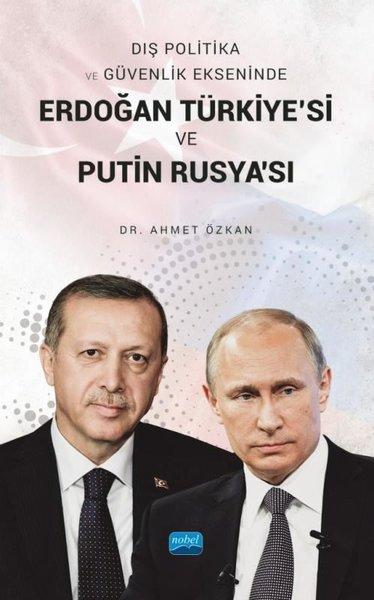 Erdoğan Türkiye'si ve Putin Rusya'sı - Dış Politika ve Güvenlik Ekseninde | Nobel Akademik Yayıncılık (İnce Kapak)  - Resim 1