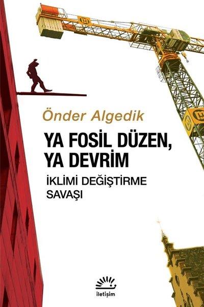 Ya Fosil Düzen Ya Devrim - İklimi Değiştirme Savaşı | İletişim Yayınları (İnce Kapak)  - Resim 1