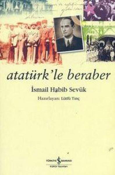 Atatürk'le Beraber | İş Bankası Kültür Yayınları - Anı (İnce Kapak)  - Resim 1