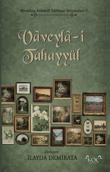 Vaveyla-i Tahayyül - Mürekkep Kolektifi Edebiyat Yarışmaları 1 | Koç Yayınları (Ciltli)  - Resim 1