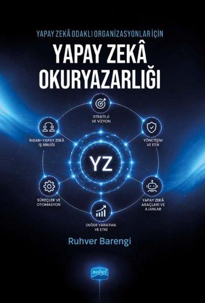 Yapay Zeka Odaklı Organizasyonlar İçin Yapay Zeka Okuryazarlığı | Nobel Akademik Yayıncılık (İnce Kapak)  - Resim 1