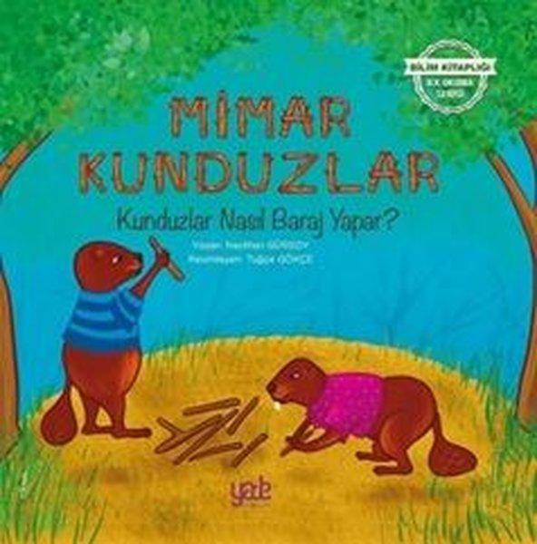 Mimar Kunduzlar-Kunduzlar Nasıl Baraj Yapar? | Yade Kitap (İnce Kapak)  - Resim 1