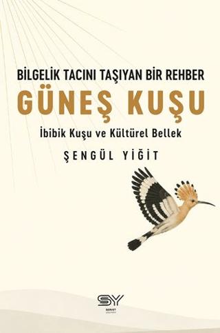Bilgelik Tacını Taşıyan Bir Rehber - Güneş Kuşu | Servet Yayınevi (Ciltsiz)  - Resim 1