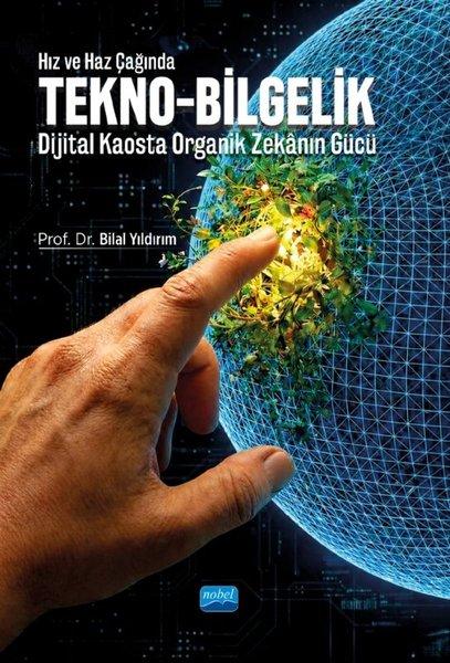 Hız ve Haz Çağında Tekno - Bilgelik - Dijital Kaosta Organik Zekanın Gücü | Nobel Akademik Yayıncılık (İnce Kapak)  - Resim 1